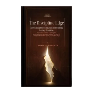 The Discipline Edge: Overcoming Procrastination and Building Lasting Discipline