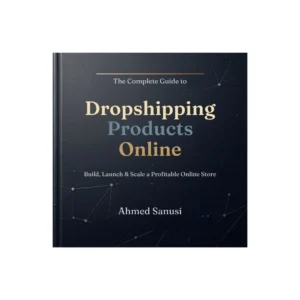 A Complete Guide to Dropshipping Products Online: Build, Launch & Scale a Profitable Online Store